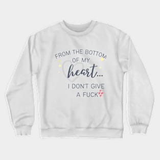 I dont give a F*ck Crewneck Sweatshirt